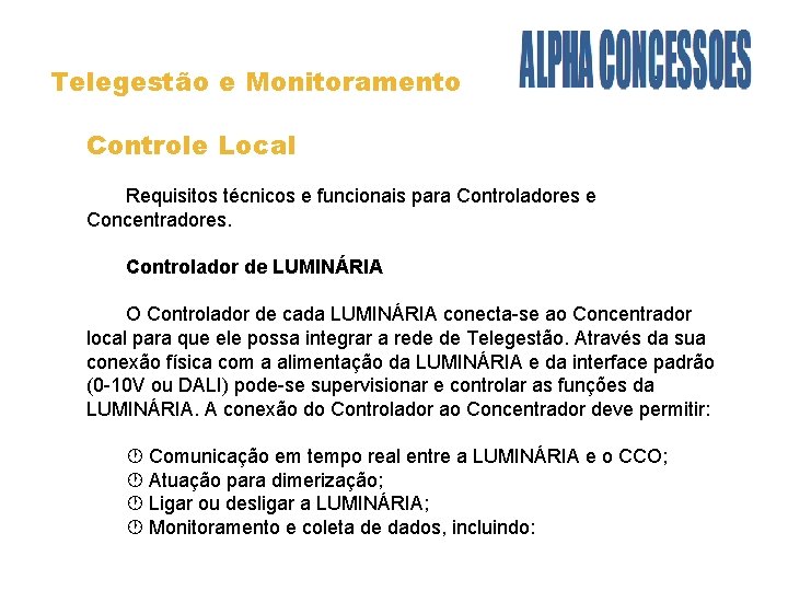 Telegestão e Monitoramento Controle Local Requisitos técnicos e funcionais para Controladores e Concentradores. Controlador