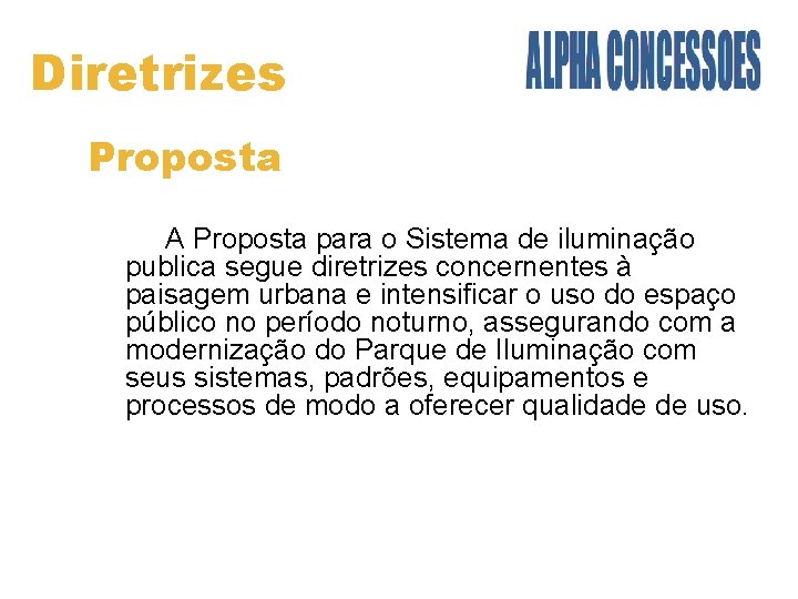 Diretrizes Proposta A Proposta para o Sistema de iluminação publica segue diretrizes concernentes à