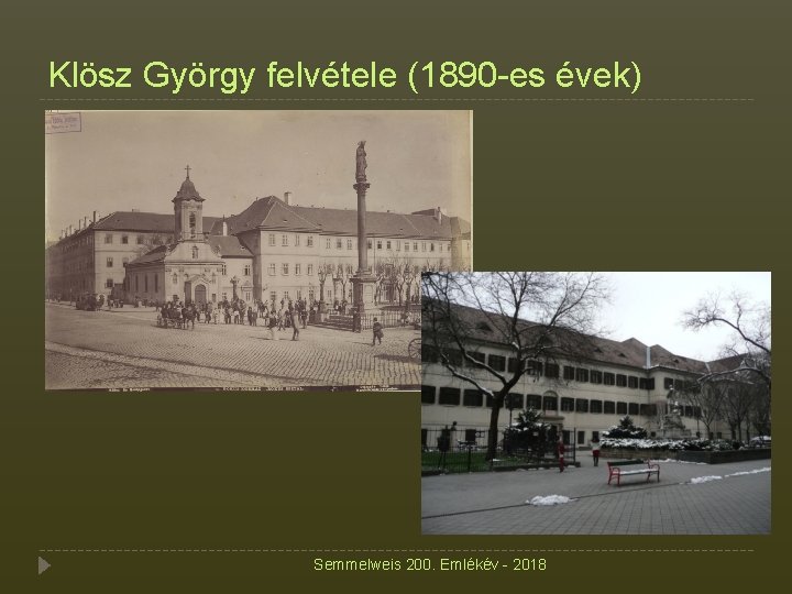 Klösz György felvétele (1890 -es évek) Semmelweis 200. Emlékév - 2018 