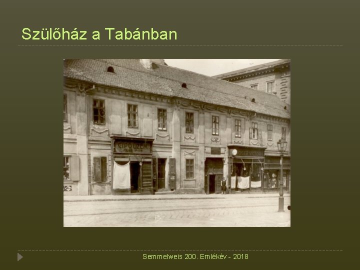 Szülőház a Tabánban Semmelweis 200. Emlékév - 2018 