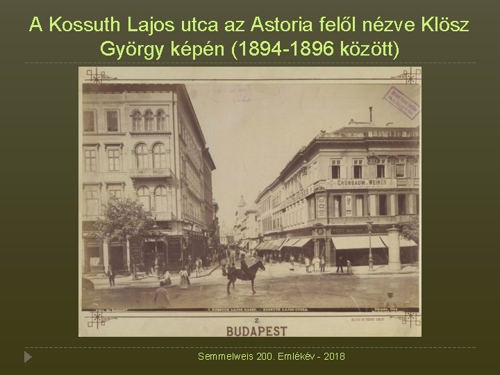 A Kossuth Lajos utca az Astoria felől nézve Klösz György képén (1894 -1896 között)