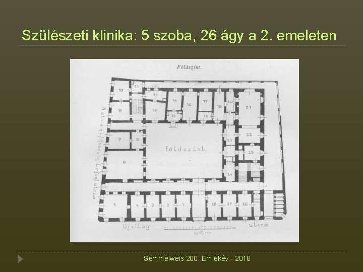 Szülészeti klinika: 5 szoba, 26 ágy a 2. emeleten Semmelweis 200. Emlékév - 2018