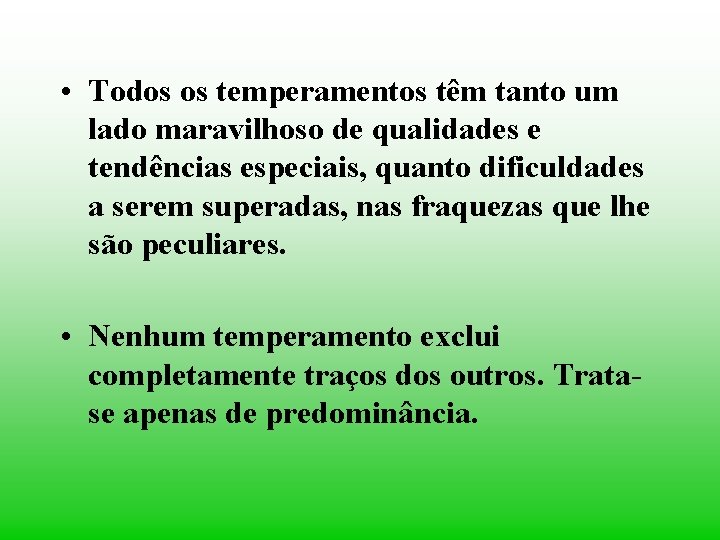  • Todos os temperamentos têm tanto um lado maravilhoso de qualidades e tendências