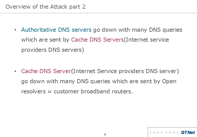 Overview of the Attack part 2 • Authoritative DNS servers go down with many