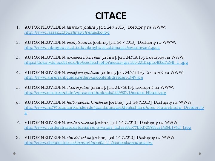 CITACE 1. AUTOR NEUVEDEN. laszak. cz [online]. [cit. 24. 7. 2013]. Dostupný na WWW: