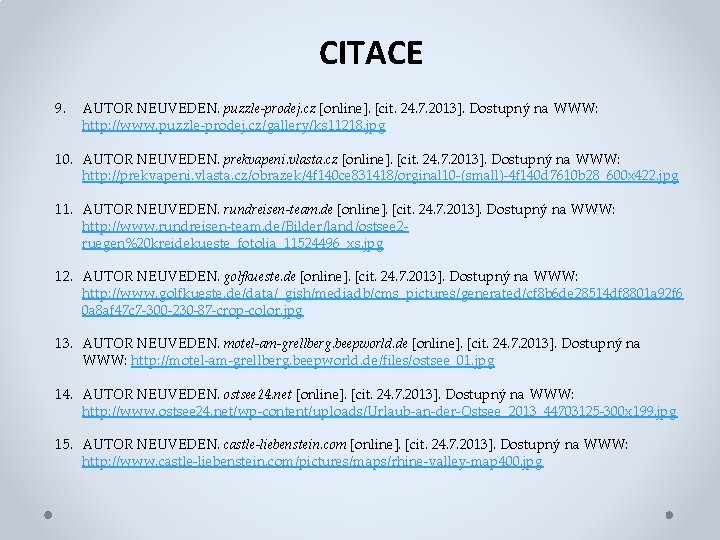 CITACE 9. AUTOR NEUVEDEN. puzzle-prodej. cz [online]. [cit. 24. 7. 2013]. Dostupný na WWW: