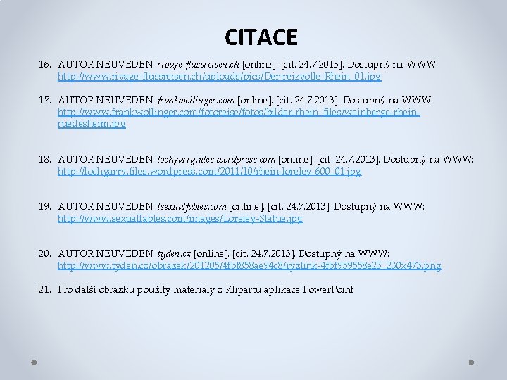 CITACE 16. AUTOR NEUVEDEN. rivage-flussreisen. ch [online]. [cit. 24. 7. 2013]. Dostupný na WWW: