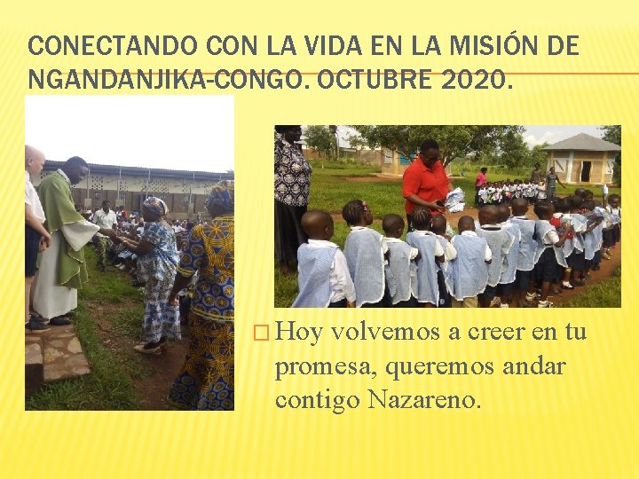 CONECTANDO CON LA VIDA EN LA MISIÓN DE NGANDANJIKA-CONGO. OCTUBRE 2020. � Hoy volvemos