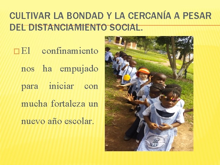 CULTIVAR LA BONDAD Y LA CERCANÍA A PESAR DEL DISTANCIAMIENTO SOCIAL. � El confinamiento