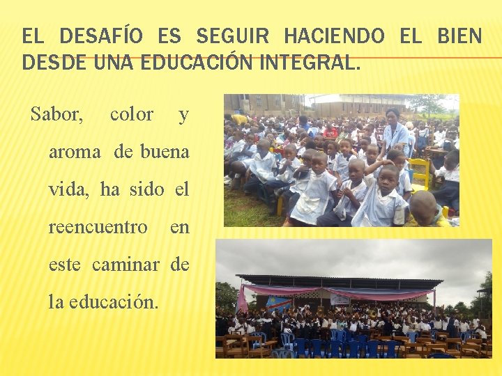 EL DESAFÍO ES SEGUIR HACIENDO EL BIEN DESDE UNA EDUCACIÓN INTEGRAL. Sabor, color y