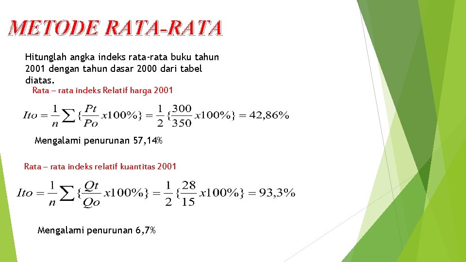 METODE RATA-RATA Hitunglah angka indeks rata-rata buku tahun 2001 dengan tahun dasar 2000 dari