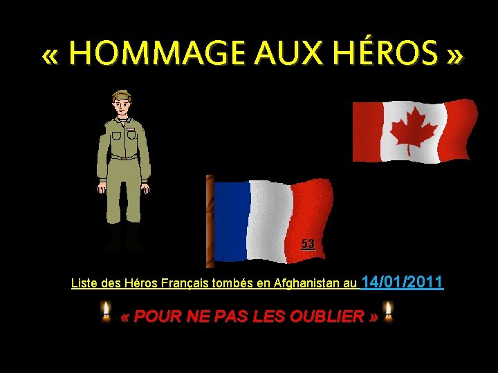  « HOMMAGE AUX HÉROS » 53 Liste des Héros Français tombés en Afghanistan