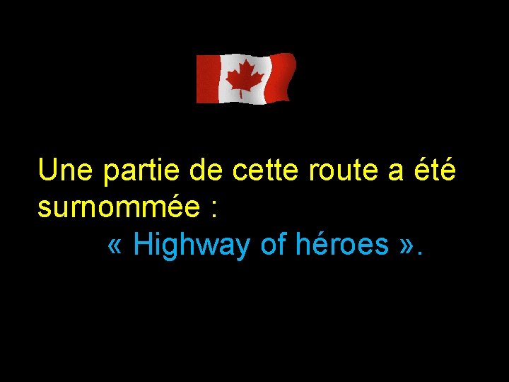 Une partie de cette route a été surnommée : « Highway of héroes »