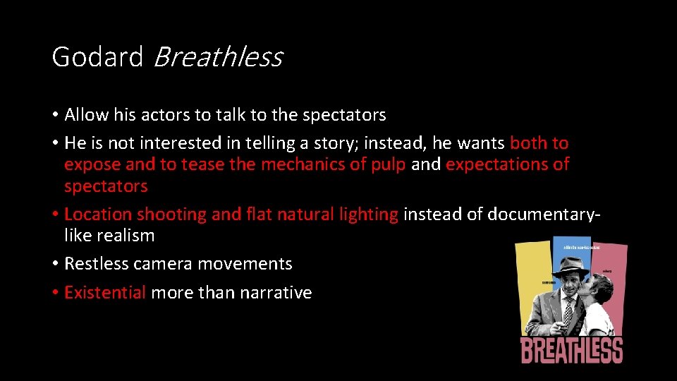 Godard Breathless • Allow his actors to talk to the spectators • He is Godard Breathless • Allow his actors to talk to the spectators • He is
