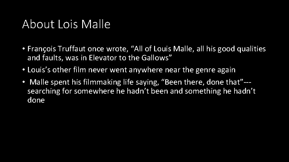 About Lois Malle • François Truffaut once wrote, “All of Louis Malle, all his About Lois Malle • François Truffaut once wrote, “All of Louis Malle, all his