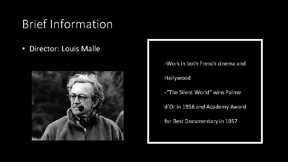 Brief Information • Director: Louis Malle -Work in both French cinema and Hollywood -”The Brief Information • Director: Louis Malle -Work in both French cinema and Hollywood -”The