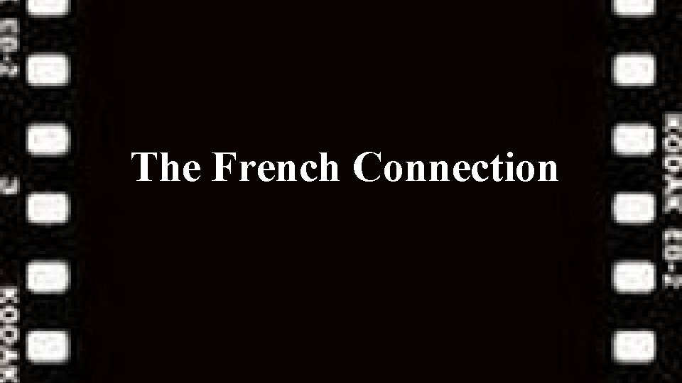 The French Connection The French Connection