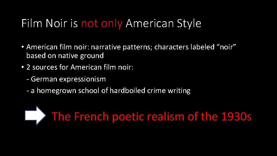 Film Noir is not only American Style • American film noir: narrative patterns; characters Film Noir is not only American Style • American film noir: narrative patterns; characters