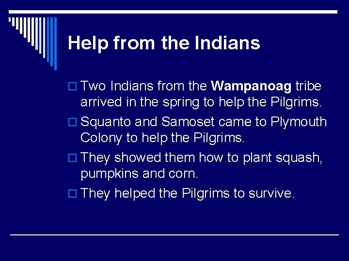 Help from the Indians o Two Indians from the Wampanoag tribe arrived in the
