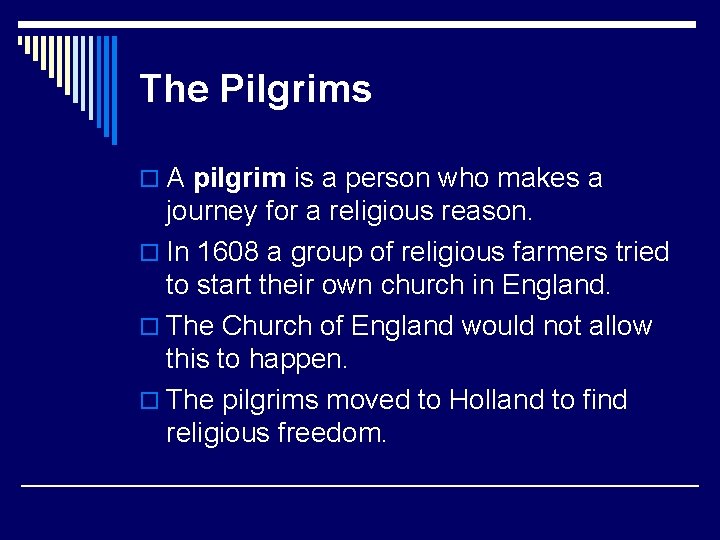 The Pilgrims o A pilgrim is a person who makes a journey for a