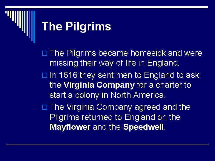 The Pilgrims o The Pilgrims became homesick and were missing their way of life