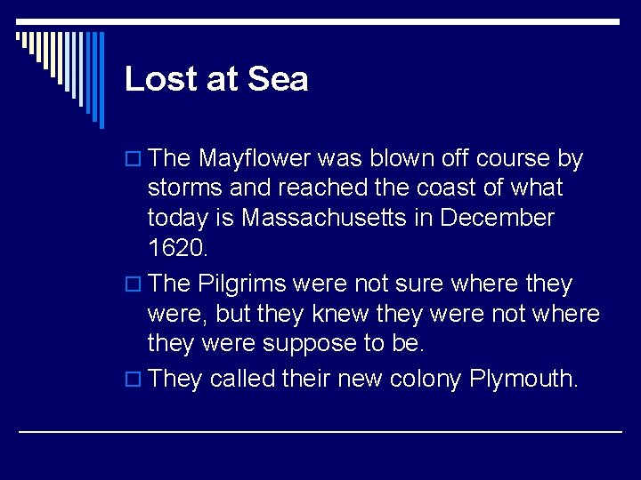 Lost at Sea o The Mayflower was blown off course by storms and reached