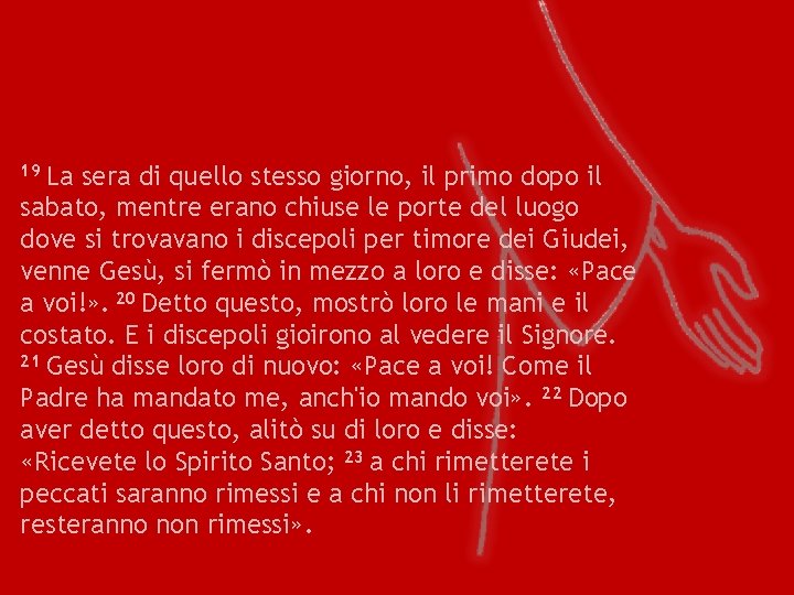 La sera di quello stesso giorno, il primo dopo il sabato, mentre erano chiuse