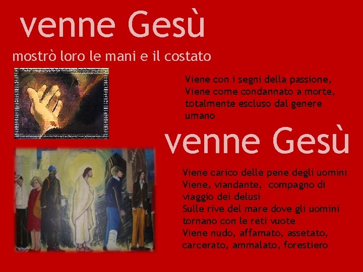 venne Gesù mostrò loro le mani e il costato Viene con i segni della