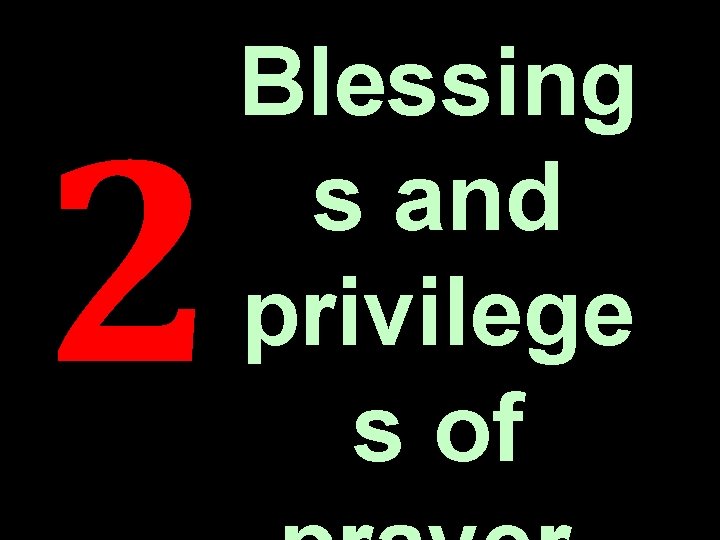 2 Blessing s and privilege s of 