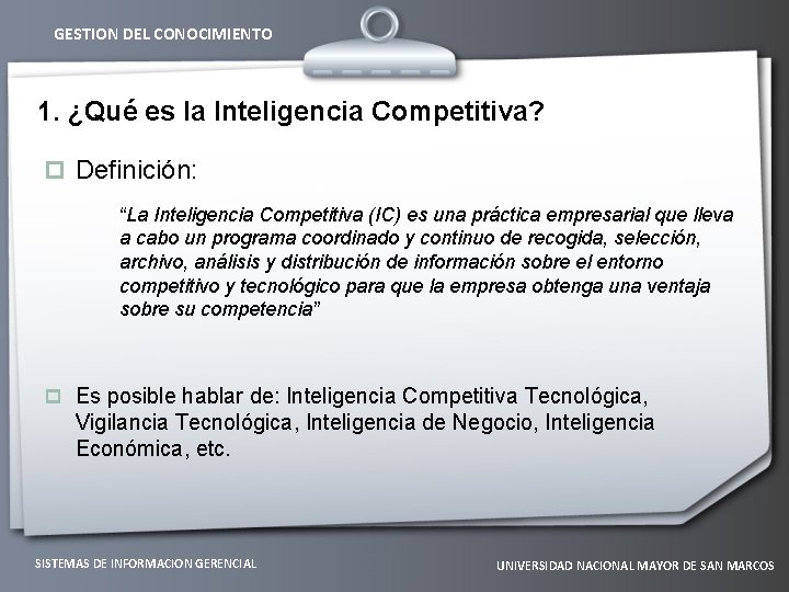 GESTION DEL CONOCIMIENTO 1. ¿Qué es la Inteligencia Competitiva? p Definición: “La Inteligencia Competitiva