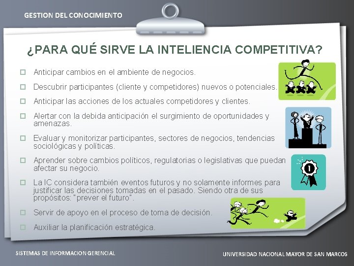 GESTION DEL CONOCIMIENTO ¿PARA QUÉ SIRVE LA INTELIENCIA COMPETITIVA? p Anticipar cambios en el