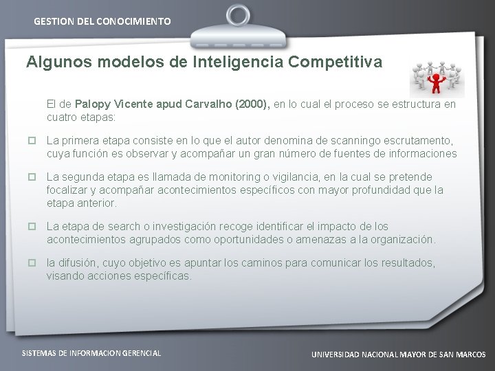 GESTION DEL CONOCIMIENTO Algunos modelos de Inteligencia Competitiva El de Palopy Vicente apud Carvalho