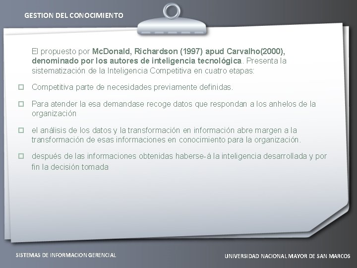 GESTION DEL CONOCIMIENTO El propuesto por Mc. Donald, Richardson (1997) apud Carvalho(2000), denominado por