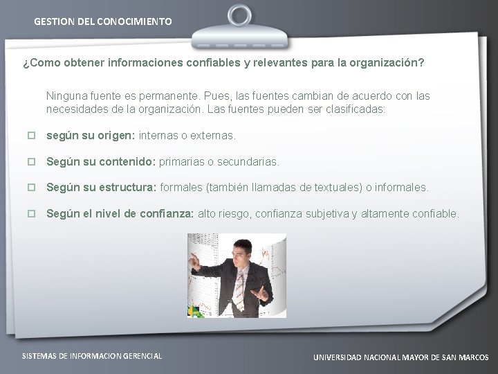 GESTION DEL CONOCIMIENTO ¿Como obtener informaciones confiables y relevantes para la organización? Ninguna fuente