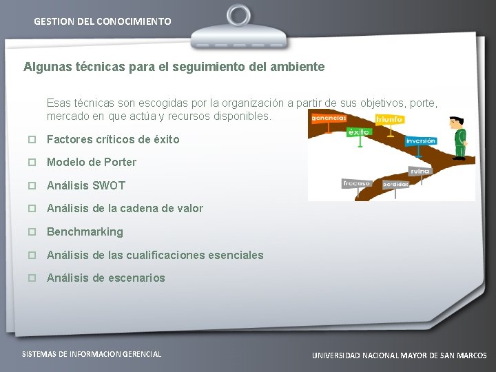 GESTION DEL CONOCIMIENTO Algunas técnicas para el seguimiento del ambiente Esas técnicas son escogidas