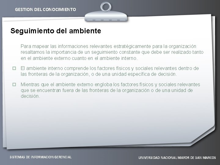 GESTION DEL CONOCIMIENTO Seguimiento del ambiente Para mapear las informaciones relevantes estratégicamente para la