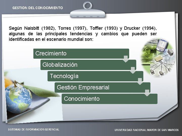 GESTION DEL CONOCIMIENTO Según Naisbitt (1982), Torres (1997), Toffler (1993) y Drucker (1994), algunas