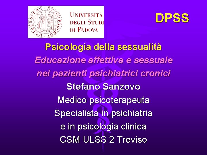 DPSS Psicologia della sessualità Educazione affettiva e sessuale nei pazienti psichiatrici cronici Stefano Sanzovo