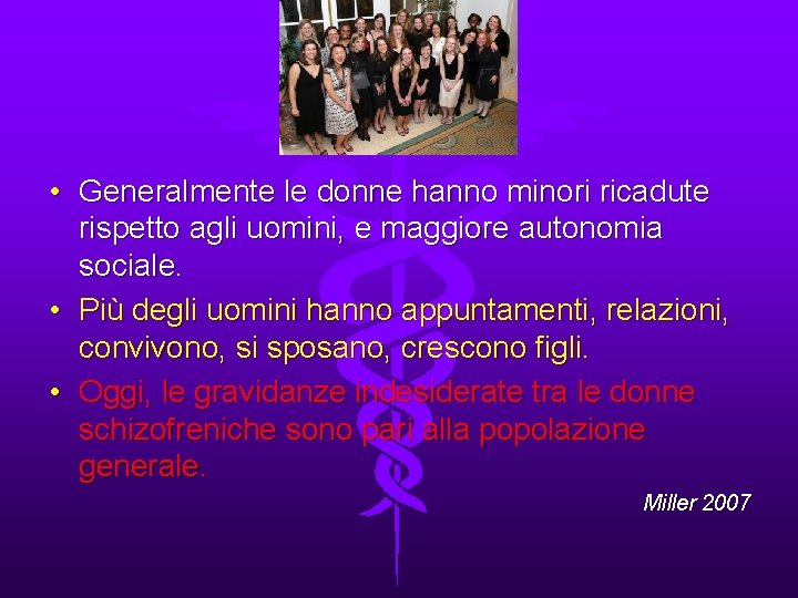 . • Generalmente le donne hanno minori ricadute rispetto agli uomini, e maggiore autonomia