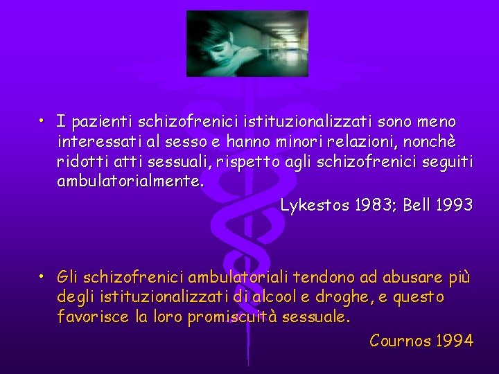 . • I pazienti schizofrenici istituzionalizzati sono meno interessati al sesso e hanno minori