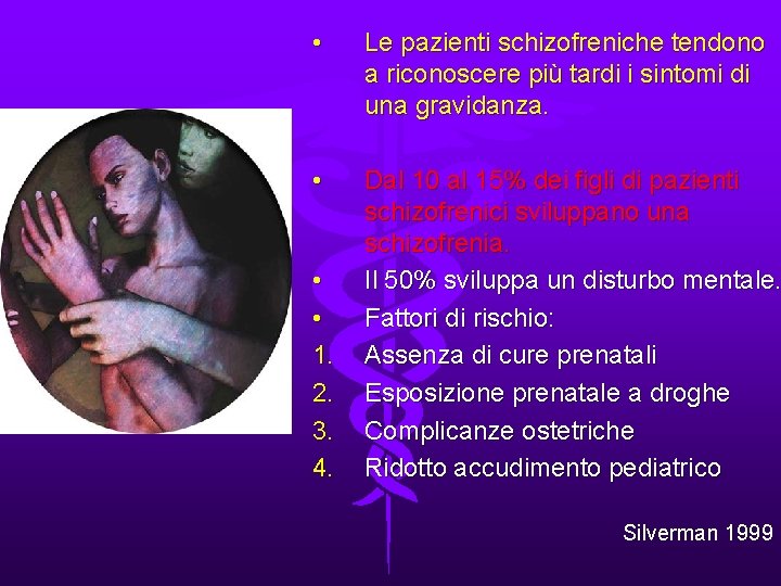  • Le pazienti schizofreniche tendono a riconoscere più tardi i sintomi di una