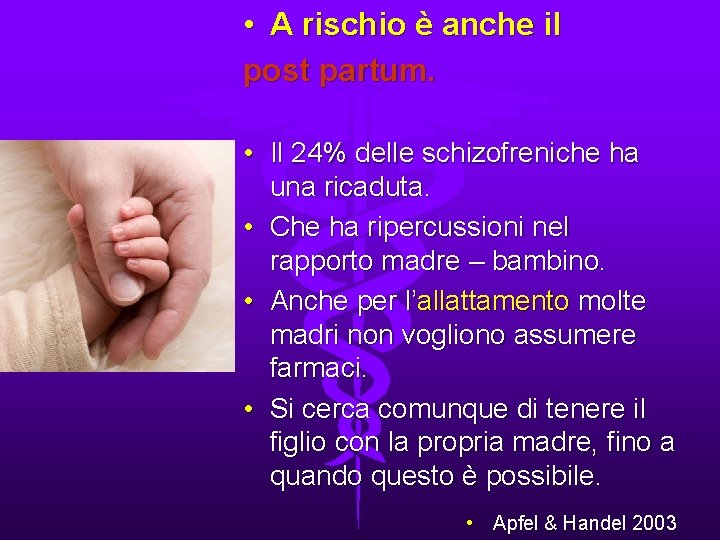  • A rischio è anche il post partum. . • Il 24% delle