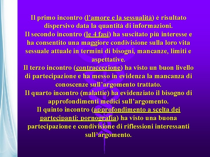 Il primo incontro (l’amore e la sessualità) è risultato dispersivo data la quantità di