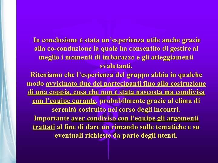  In conclusione è stata un’esperienza utile anche grazie alla co-conduzione la quale ha