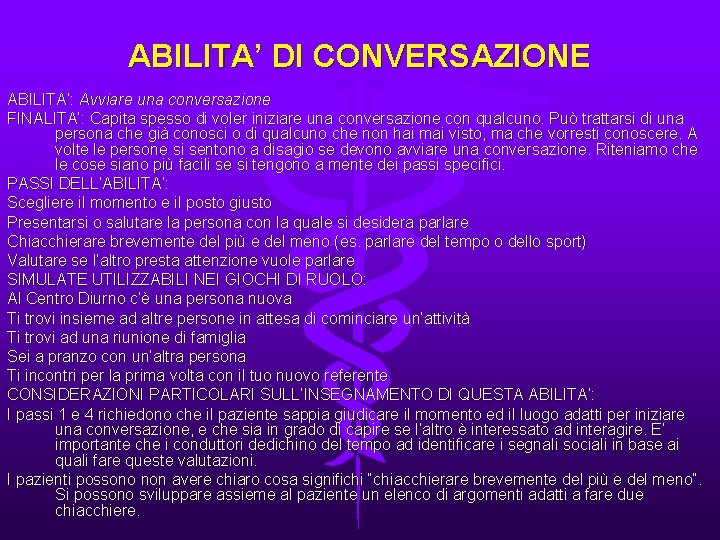 ABILITA’ DI CONVERSAZIONE ABILITA’: Avviare una conversazione FINALITA’: Capita spesso di voler iniziare una