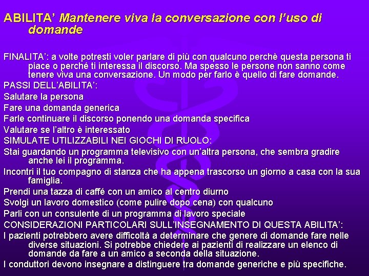 ABILITA’ Mantenere viva la conversazione con l’uso di domande. FINALITA’: a volte potresti voler