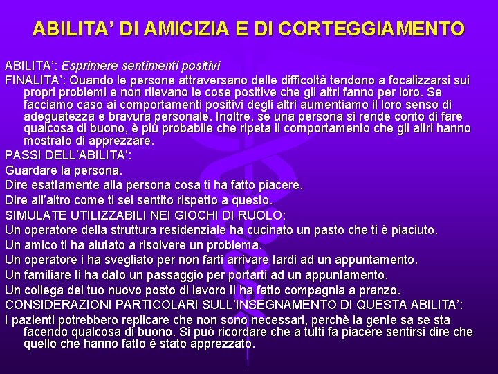 ABILITA’ DI AMICIZIA E DI CORTEGGIAMENTO ABILITA’: Esprimere sentimenti positivi FINALITA’: Quando le persone