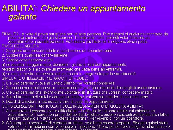 . ABILITA’: Chiedere un appuntamento galante FINALITA’: A volte si prova attrazione per un’altra