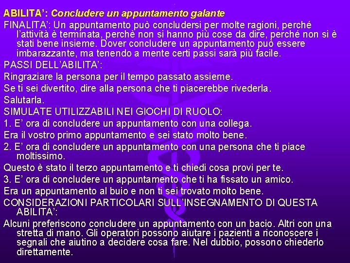 . ABILITA’: Concludere un appuntamento galante FINALITA’: Un appuntamento può concludersi per molte ragioni,