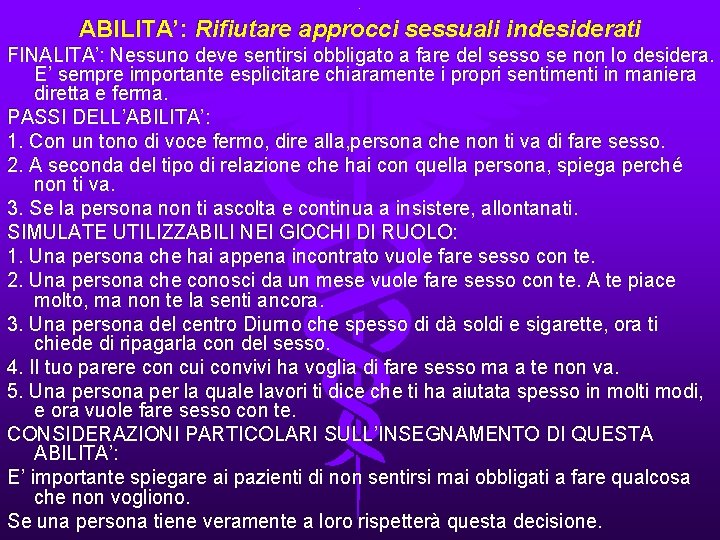 . ABILITA’: Rifiutare approcci sessuali indesiderati FINALITA’: Nessuno deve sentirsi obbligato a fare del